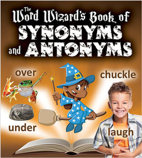 The Word Wizard's Book of Synonyms and Antonyms by Robin Johnson, 9780778719274