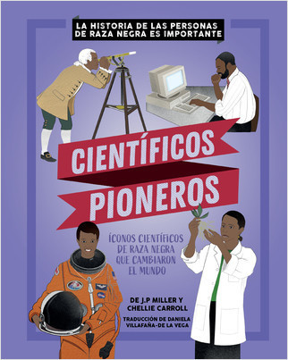 Científicos Pioneros (Groundbreaking Scientists) by J.P. Miller, Chellie Carroll, Pablo de la Vega, 9781039644168
