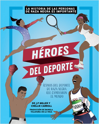 Héroes Del Deporte (Sports Heroes) by J.P. Miller, Chellie Carroll, Pablo de la Vega, 9781039644175