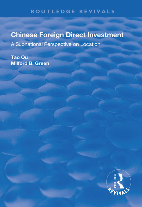 Chinese Foreign Direct Investment (A Subnational Perspective on Location) - 9781138617988 by Tao Qu, Milford B. Green, 9781138617988