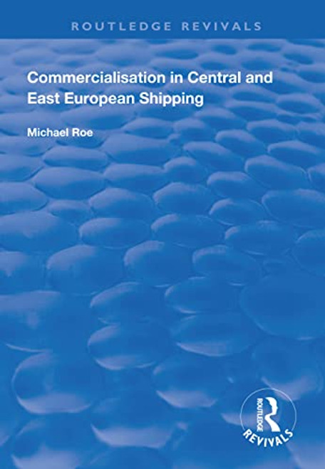 Commercialisation in Central and East European Shipping - 9781138616486 by Michael Roe