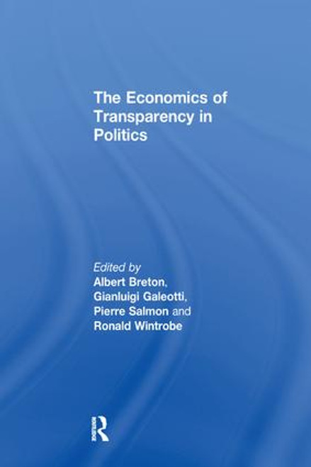 The Economics of Transparency in Politics - 9781138277663 by Gianluigi Galeotti, Albert Breton, Ronald Wintrobe, 9781138277663