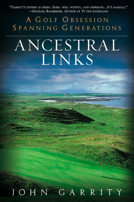 Ancestral Links (A Golf Obsession Spanning Generations) by John Garrity, 9780451229076