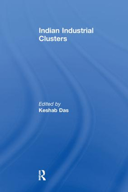 Indian Industrial Clusters - 9781138258693 by Keshab Das, 9781138258693