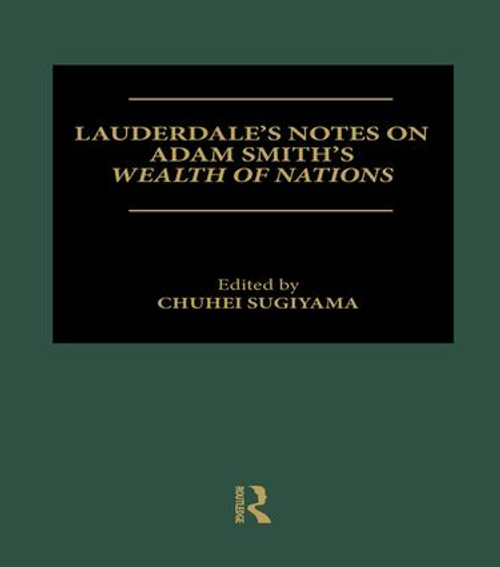 Lauderdale's Notes on Adam Smith's Wealth of Nations by Chuhei Sugiyama, 9781138979451