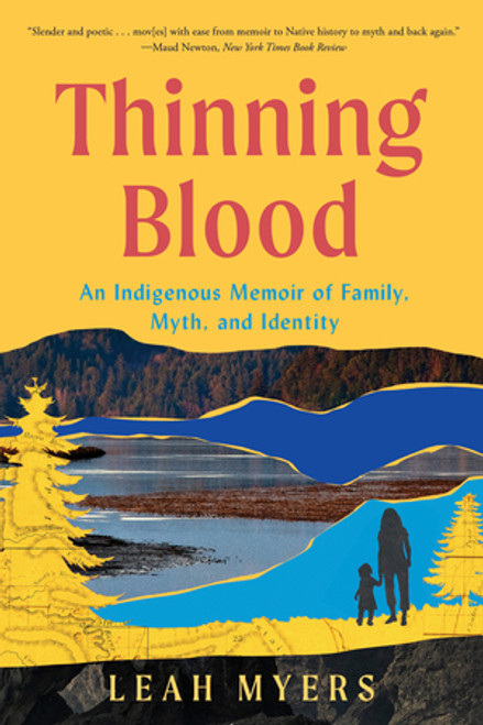 Thinning Blood (An Indigenous Memoir of Family, Myth, and Identity) - 9781324076278 by Leah Myers, 9781324076278