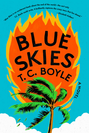 Blue Skies (A Novel) - 9781324095187 by T. C. Boyle, 9781324095187