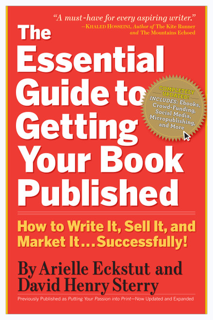 The Essential Guide to Getting Your Book Published (How to Write It, Sell It, and Market It . . . Successfully) by Arielle Eckstut, David Henry Sterry, 9780761160854