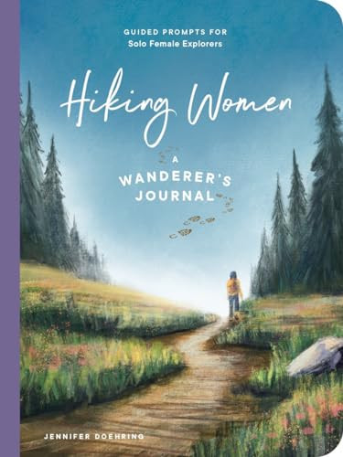 Hiking Women (A Guided Journal for Solo Female Wanderers) by Jennifer Doehring, 9781682689066