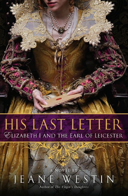 His Last Letter (Elizabeth I and the Earl of Leicester) by Jeane Westin, 9780451230126