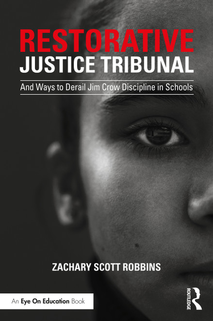 Restorative Justice Tribunal (And Ways to Derail Jim Crow Discipline in Schools) - 9780367741440 by Zachary Scott Robbins, 9780367741440