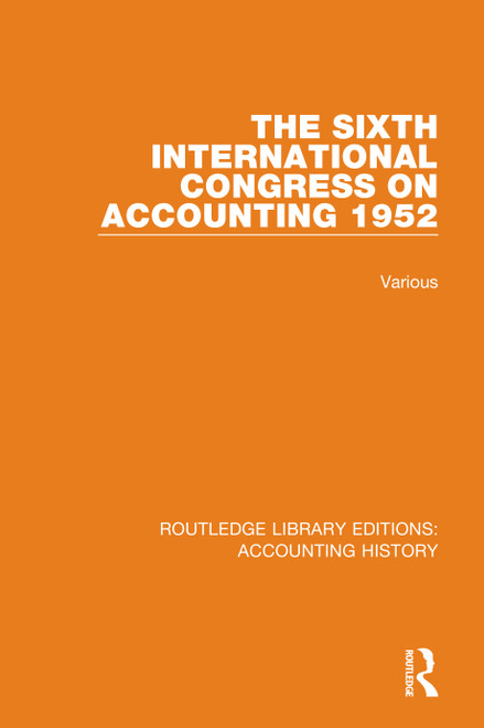 The Sixth International Congress on Accounting 1952 by Various, 9780367512804