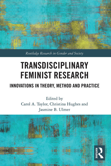 Transdisciplinary Feminist Research (Innovations in Theory, Method and Practice) - 9780367500511 by Carol Taylor, Jasmine Ulmer, Christina Hughes, 9780367500511