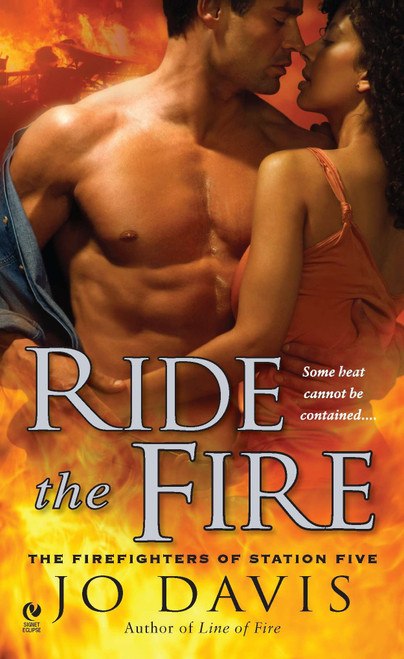 Ride the Fire (The Firefighters of Station Five) by Jo Davis, 9780451231796