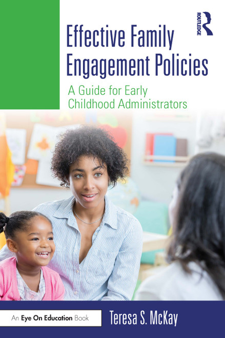 Effective Family Engagement Policies (A Guide for Early Childhood Administrators) - 9780367672331 by Teresa S. McKay, 9780367672331
