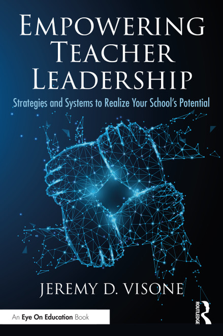 Empowering Teacher Leadership (Strategies and Systems to Realize Your School's Potential) - 9781032040554 by Jeremy D. Visone, 9781032040554