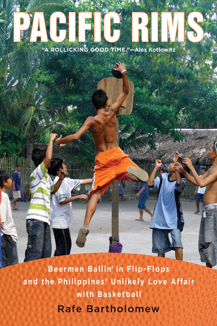 Pacific Rims (Beermen Ballin' in Flip-Flops and the Philippines' Unlikely Love Affair with Basketball) by Rafe Bartholomew, 9780451233226