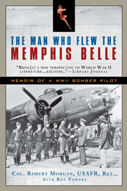 The Man Who Flew the Memphis Belle (Memoir of a WWII Bomber Pilot) by Robert Morgan, Ron Powers, 9780451233523
