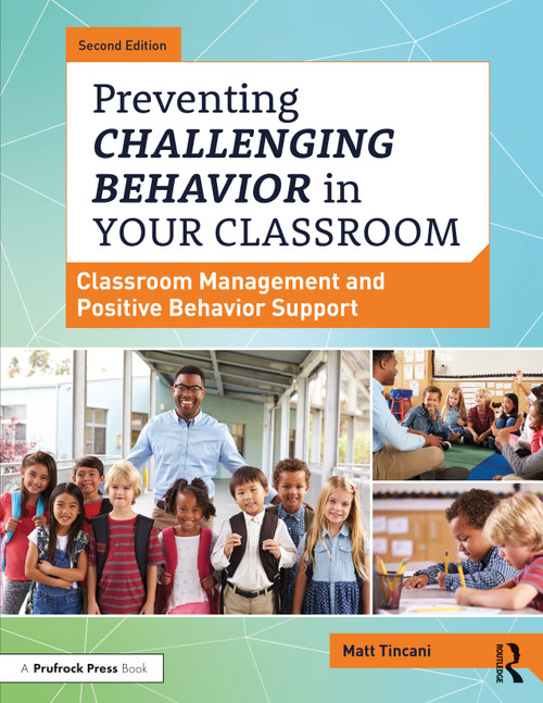 Preventing Challenging Behavior in Your Classroom (Classroom Management and Positive Behavior Support) - 9781646322053 by Matt Tincani, 9781646322053