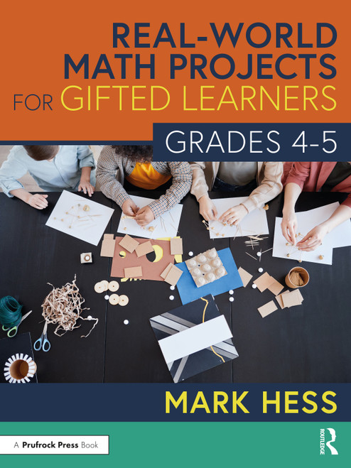 Real-World Math Projects for Gifted Learners, Grades 4-5 - 9781032190921 by Mark Hess, 9781032190921