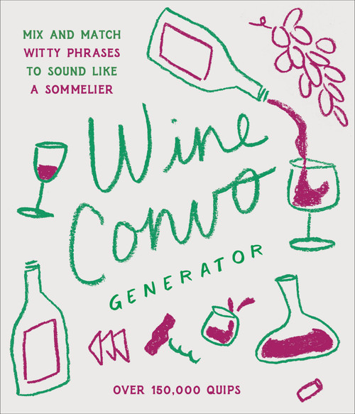 Wine Convo Generator (Mix and Match Witty Phrases to Sound like a Sommelier) by Chasity Cooper, 9781797228082