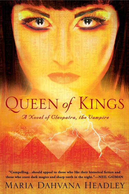 Queen of Kings (A Novel of Cleopatra, the Vampire) by Maria Dahvana Headley, 9780451235251