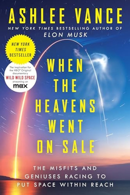 When the Heavens Went on Sale (The Misfits and Geniuses Racing to Put Space Within Reach) - 9780062998880 by Ashlee Vance
