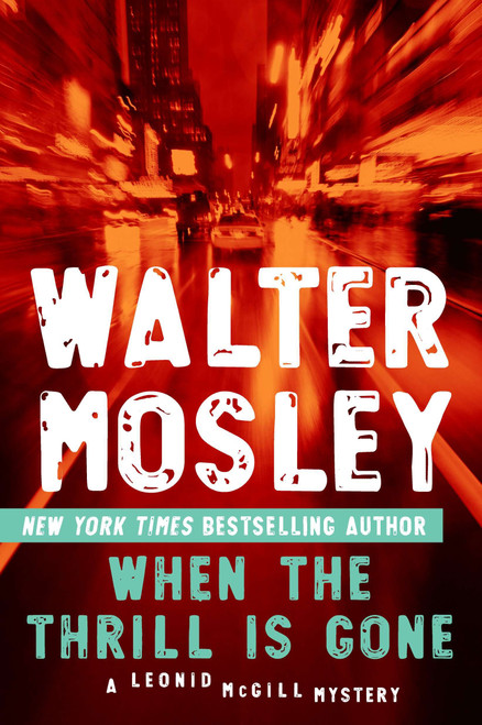 When the Thrill Is Gone (A Leonid McGill Mystery) by Walter Mosley, 9780451235657