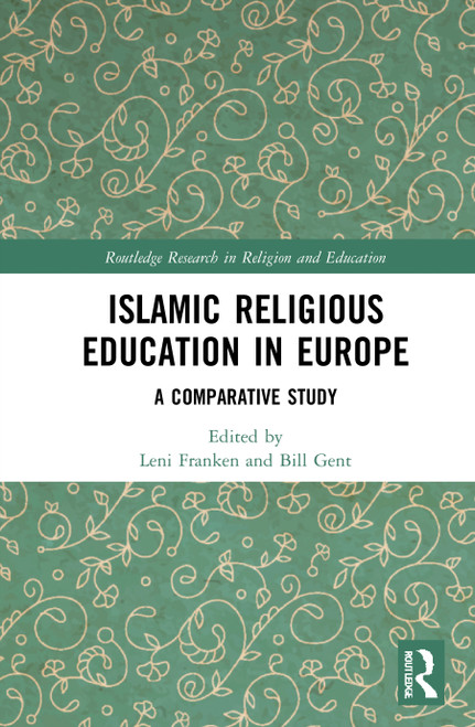 Islamic Religious Education in Europe (A Comparative Study) - 9780367748197 by Leni Franken, Bill Gent, 9780367748197