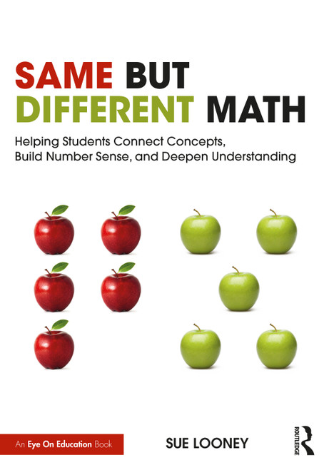 Same But Different Math (Helping Students Connect Concepts, Build Number Sense, and Deepen Understanding) by Sue Looney, 9781032126555
