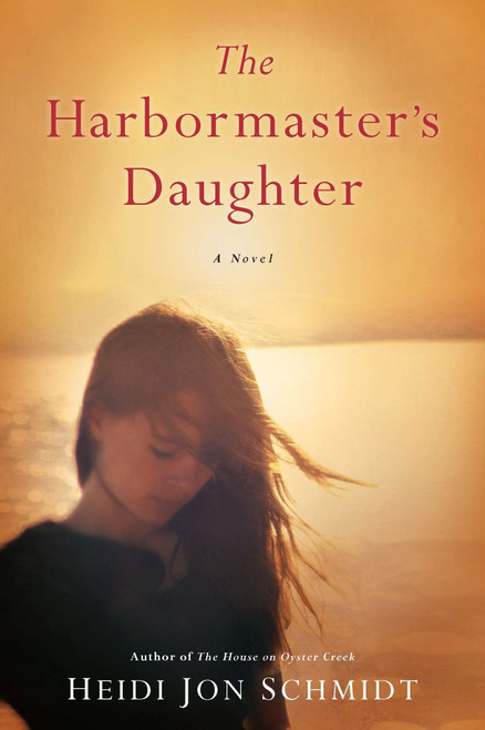 The Harbormaster's Daughter by Heidi Jon Schmidt, 9780451237873