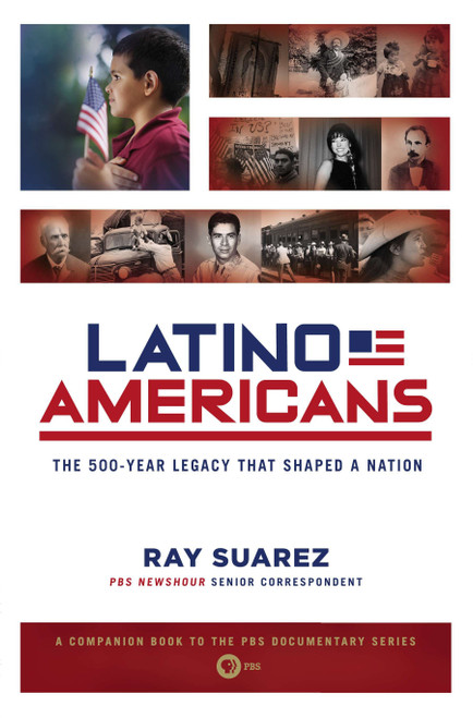 Latino Americans (The 500-Year Legacy That Shaped a Nation) by Ray Suarez, 9780451238146