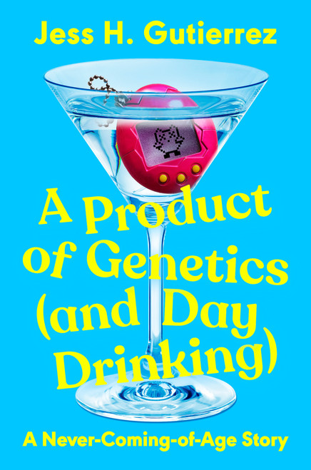 A Product of Genetics (and Day Drinking) (A Never-Coming-of-Age Story) by Jess H. Gutierrez, 9780593475072