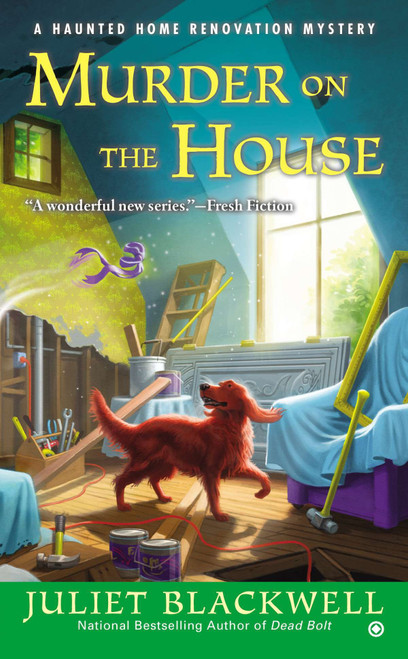 Murder on the House (A Haunted Home Renovation Mystery) by Juliet Blackwell, 9780451238849