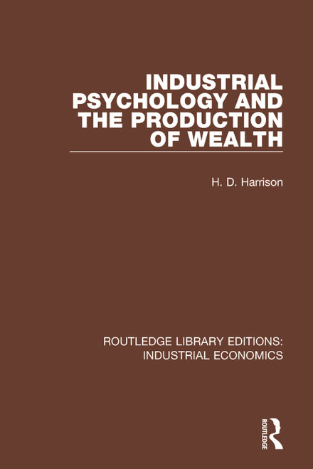 Industrial Psychology and the Production of Wealth - 9781138573857 by H.D. Harrison, 9781138573857