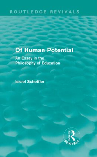 Of Human Potential (Routledge Revivals) (An Essay in the Philosophy of Education) - 9780415581318 by Israel Scheffler, 9780415581318