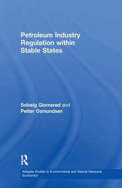 Petroleum Industry Regulation within Stable States - 9781138259041 by Solveig Glomsrød, Petter Osmundsen, 9781138259041
