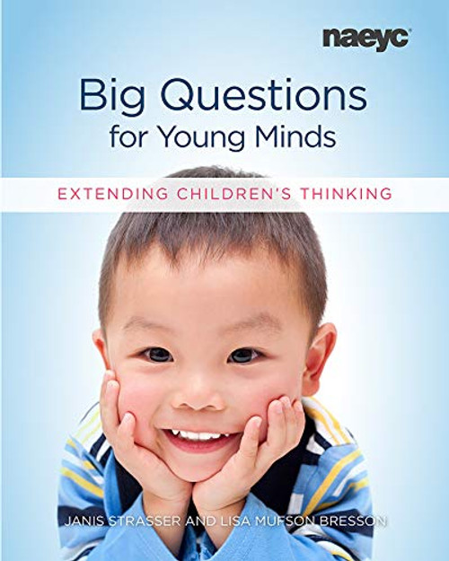 Big Questions for Young Minds (Extending Children's Thinking) by Janis Strasser, Lisa Mufson Bresson, 9781938113307
