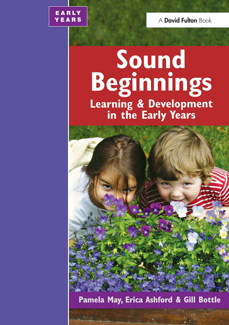 Sound Beginnings (Learning and Development in the Early Years) - 9781843124221 by Pamela May, Erica Ashford, Gillian Bottle, 9781843124221
