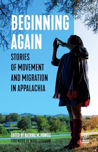 Beginning Again (Stories of Movement and Migration in Appalachia) by Katrina M. Powell, Giovanni, 9798888901014