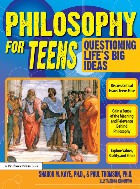 Philosophy for Teens (Questioning Life's Big Ideas (Grades 7-12)) by Sharon M. Kaye, Paul Thomson, 9781593632021