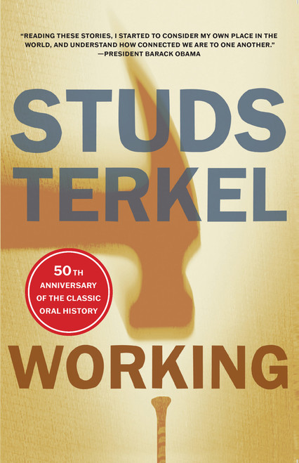 Working (People Talk About What They Do All Day and How They Feel About What They Do) by Studs Terkel, 9781565843424