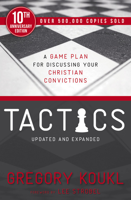 Tactics, 10th Anniversary Edition (A Game Plan for Discussing Your Christian Convictions) by Gregory Koukl, Lee Strobel, 9780310101468