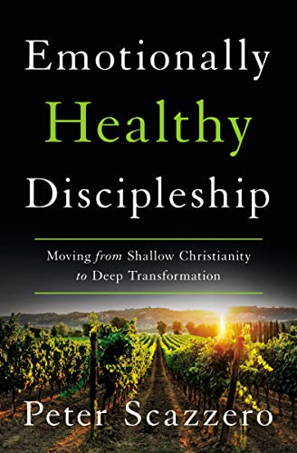 Emotionally Healthy Discipleship (Moving from Shallow Christianity to Deep Transformation) by Peter Scazzero, 9780310109488