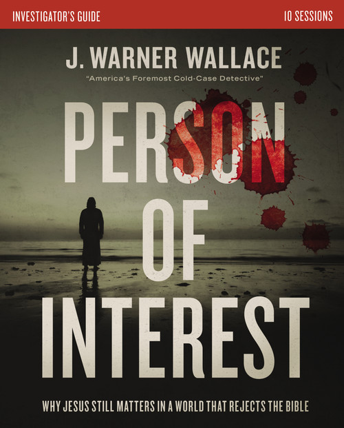 Person of Interest Investigator's Guide (Why Jesus Still Matters in a World that Rejects the Bible) by J. Warner Wallace, 9780310111344