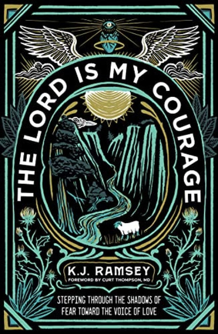 The Lord Is My Courage (Stepping Through the Shadows of Fear Toward the Voice of Love) by K.J.  Ramsey, Curt Thompson, MD, 9780310124160