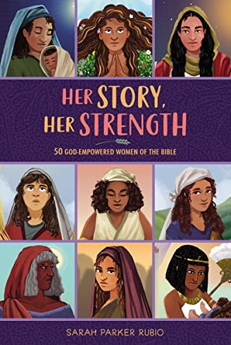 Her Story, Her Strength (50 God-Empowered Women of the Bible) by Sarah Parker Rubio, 9780310144311