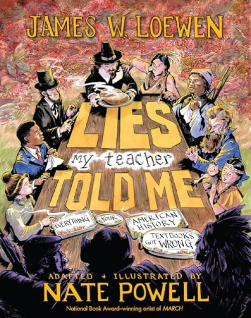 Lies My Teacher Told Me (A Graphic Adaptation) by James W. Loewen, Nate Powell, 9781620977033
