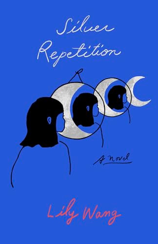 Silver Repetition (A Novel) by Lily Wang, 9781620978566