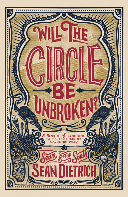 Will the Circle Be Unbroken? (A Memoir of Learning to Believe You're Gonna Be Okay) by Sean Dietrich, 9780310355755